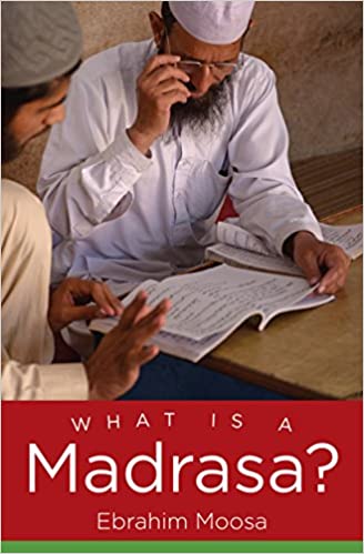 What Is a Madrasa? (Islamic Civilization and Muslim Networks)