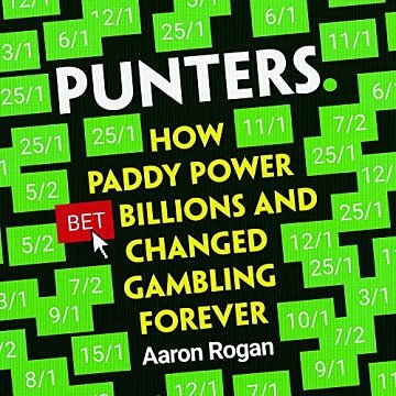 Punters: How Paddy Power Bet Billions and Changed Gambling Forever [Audiobook]