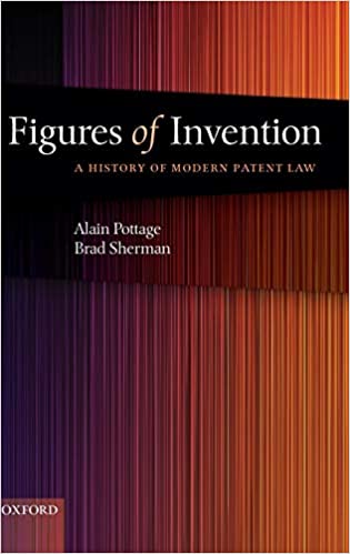 Figures of Invention: A History of Modern Patent Law