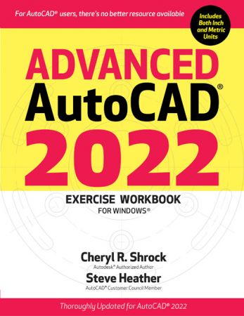 Advanced AutoCAD® 2022 Exercise Workbook: For Windows®