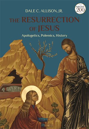 The Resurrection of Jesus: Apologetics, Polemics, History