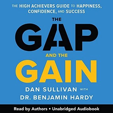 The Gap and the Gain: The High Achievers' Guide to Happiness, Confidence, and Success [Audiobook]
