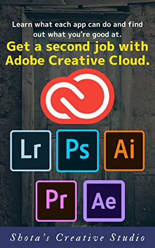 Get a second job with Adobe Creative Cloud: Learn what each app can do and find out what you're good at