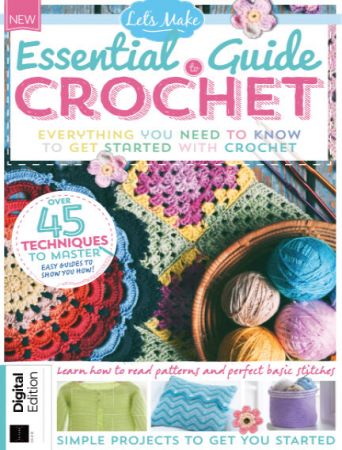 Let's Make Essential Guide To Crochet   Issue 63, Third Edition 2021