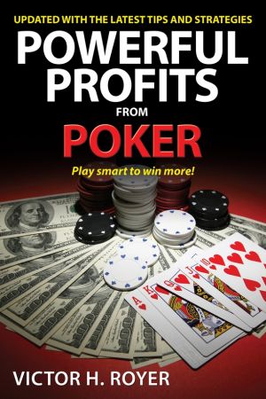 Powerful Profits From Poker (Powerful Profits)