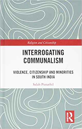 Interrogating Communalism: Violence, Citizenship and Minorities in South India