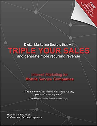 Triple Your Sales: Digital Marketing Secrets that will Triple Your Mobile Service Sales and Generate More Recurring Revenue