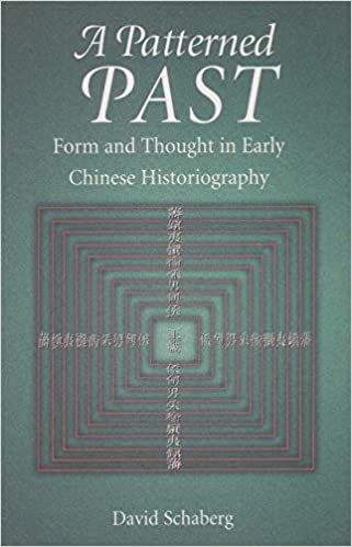 A Patterned Past: Form and Thought in Early Chinese Historiography