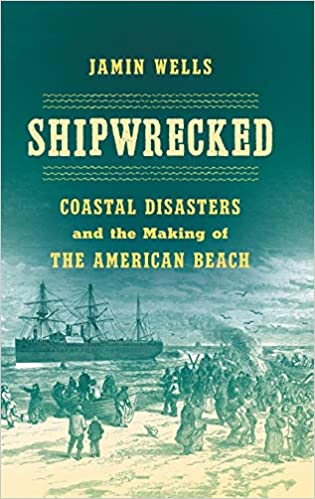 Shipwrecked: Coastal Disasters and the Making of the American Beach (PDF)