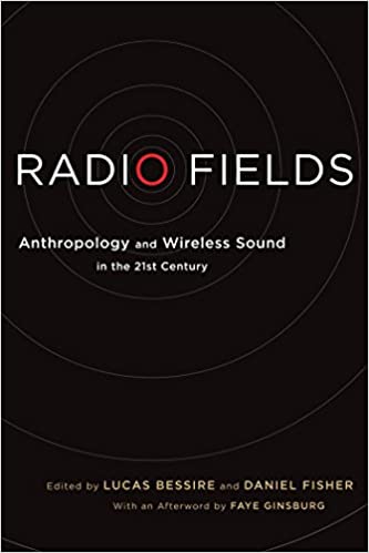 Radio Fields: Anthropology and Wireless Sound in the 21st Century [EPUB]