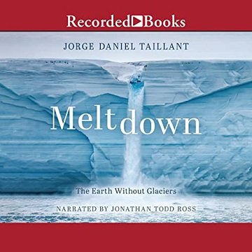 Meltdown: The Earth Without Glaciers [Audiobook]