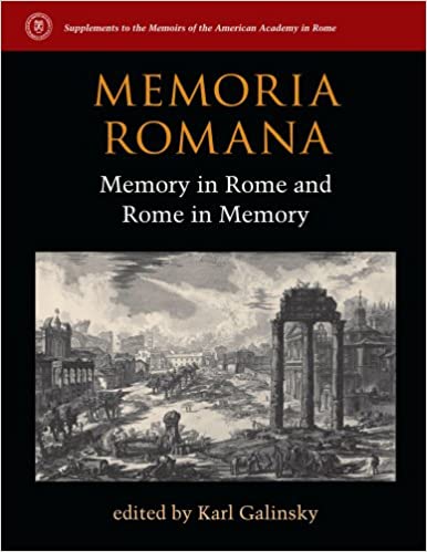 Memoria Romana: Memory in Rome and Rome in Memory