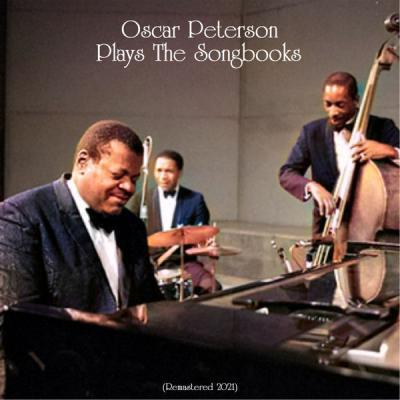 Oscar Peterson   Oscar Peterson Plays the Songbooks (All Tracks Remastered) (2021)