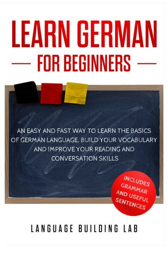 Learn German for Beginners: An Easy and Fast Way To Learn the Basics of German Language,Build Your Vocabulary..