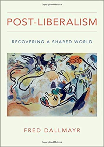 Post Liberalism: Recovering a Shared World
