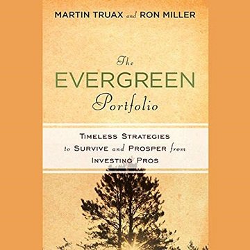 The Evergreen Portfolio: Timeless Strategies to Survive and Prosper from Investing Pros [Audiobook]