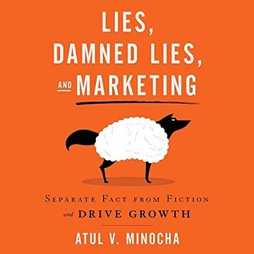 Lies, Damned Lies, and Marketing: Separate Fact from Fiction and Drive Growth [Audiobook]