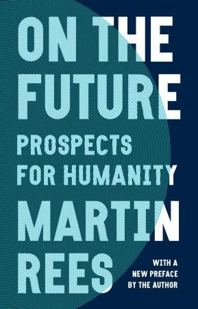 On the Future: Prospects for Humanity, 2021 Edition