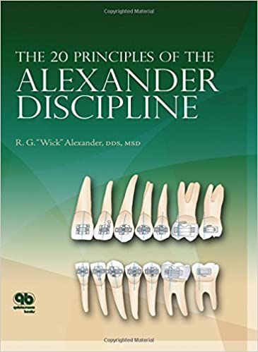 The 20 Principles of the Alexander Discipline in Orthodontics, Volume 1