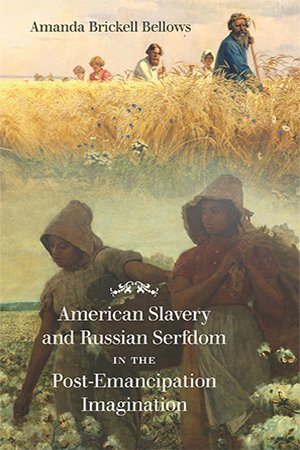 American Slavery and Russian Serfdom in the Post Emancipation Imagination