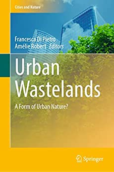 Urban Wastelands: A Form of Urban Nature?