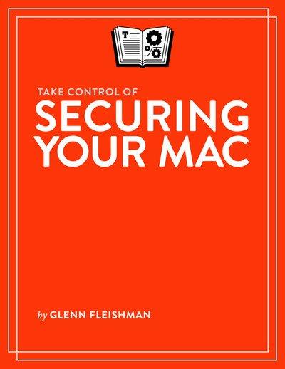 Take Control of Securing Your Mac (Version 1.2)