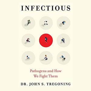 Infectious: Pathogens and How We Fight Them [Audiobook]