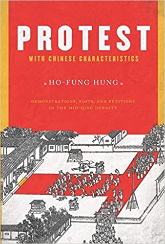 Protest with Chinese Characteristics: Demonstrations, Riots, and Petitions in the Mid Qing Dynasty