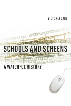 Schools and Screens: A Watchful History (The MIT Press)