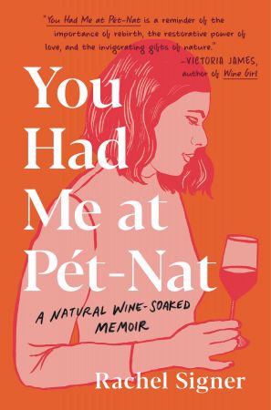 You Had Me at Pet Nat: A Natural Wine Soaked Memoir