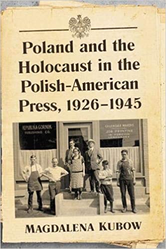 Poland and the Holocaust in the Polish American Press, 1926 1945