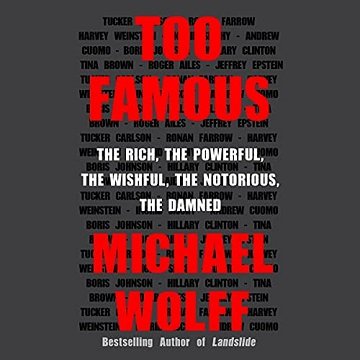 Too Famous: The Rich, the Powerful, the Wishful, the Notorious, the Damned [Audiobook]