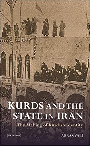 Kurds and the State in Iran: The Making of Kurdish Identity