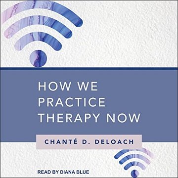 How We Practice Therapy Now [Audiobook]