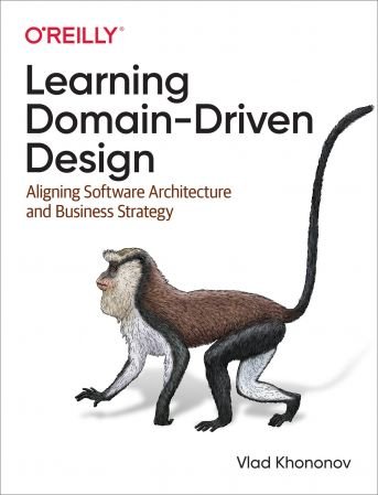 Learning Domain Driven Design: Aligning Software Architecture and Business Strategy (True EPUB)