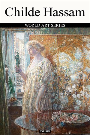 Childe Hassam: World Art Series