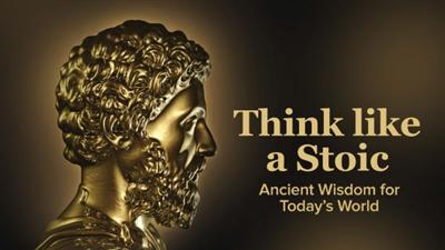 Think like a Stoic: Ancient Wisdom for Today's World