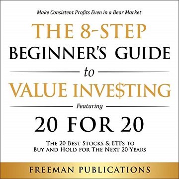 The 8 Step Beginner's Guide to Value Investing: Featuring 20 for 20   The 20 Best Stocks & ETFs to Buy and Hold [Audiobook]