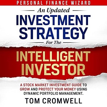 An Updated Investment Strategy for the Intelligent Investor: A Stock Market Investment Guide to Grow and Protect [Audiobook]