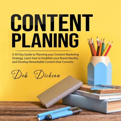 Content Planning: A 30 Day Guide to Planning your Content Marketing Strategy [Audiobook]