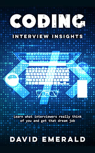 Coding Interview Insights: Learn What Interviewers Really Think of You and Get That Dream Job!