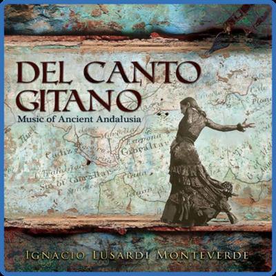(2021) Ignacio Lusardi Monteverde   Del canto gitano Music of Ancient Andalusia [FLAC]