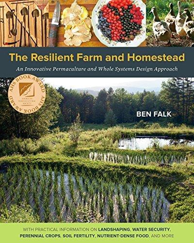 The Resilient Farm and Homestead: An Innovative Permaculture and Whole Systems Design Approach (True EPUB)
