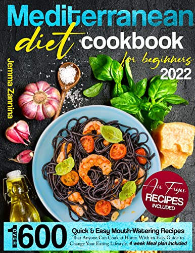 Mediterranean Diet Cookbook for Beginners 2022: Over 1600 Quick&Easy Mouth Watering Recipes