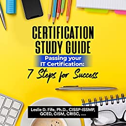 Certification Study Guide: Passing your IT Certifications: 7 Steps for Success