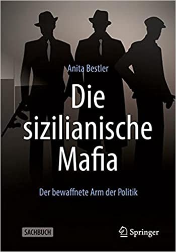 Die sizilianische Mafia: Der bewaffnete Arm der Politik