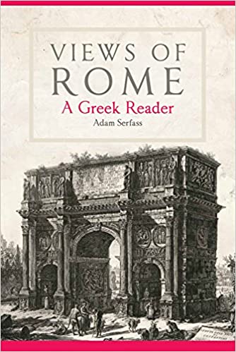 Views of Rome: A Greek Reader (Volume 55)