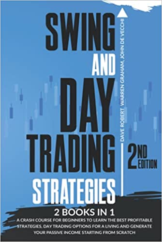 Swing and Day Trading Strategies: 2 in 1, A Crash Course for Beginners to Learn the Best Profitable Strategies