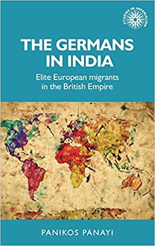 The Germans in India: Elite European migrants in the British Empire