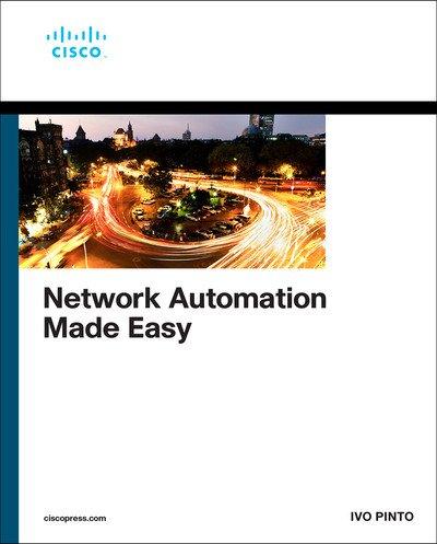 Network Automation Made Easy by Ivo Pinto
